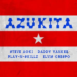 Azukita - Steve Aoki, Daddy Yankee, Play-N-Skillz, Elvis Crespo