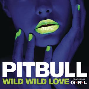 Wild Wild Love (feat. G.R.L.) - Pitbull, G.R.L.
