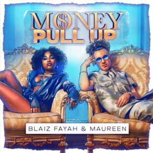 Money Pull Up - Blaiz Fayah, Maureen, Dj Glad
