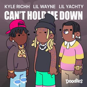 Can't Hold Me Down - Doodles, Lil Wayne, Lil Yachty, Kyle Richh, Pharrell Williams