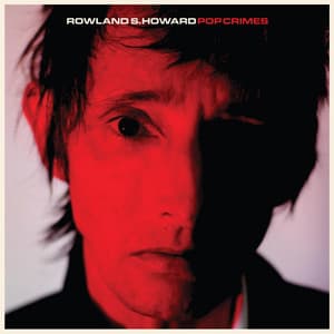 Pop Crimes - Rowland S. Howard