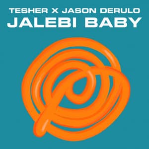 Jalebi Baby (Tesher x Jason Derulo) - Tesher, Jason Derulo