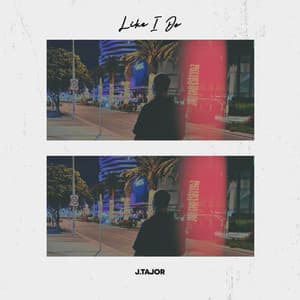 Like I Do - J.Tajor