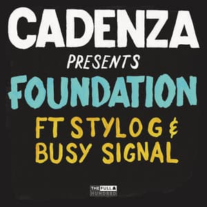 Foundation (feat. Stylo G & Busy Signal) - Cadenza, Stylo G, Busy Signal