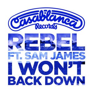 I Won't Back Down - Rebel, Sam James