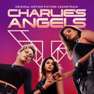 Don’t Call Me Angel (Charlie’s Angels) (with Miley Cyrus & Lana Del Rey) - Ariana Grande, Miley Cyrus, Lana Del Rey