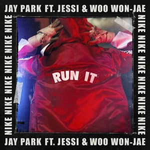 RUN IT - Jay Park, Woo, Jessi