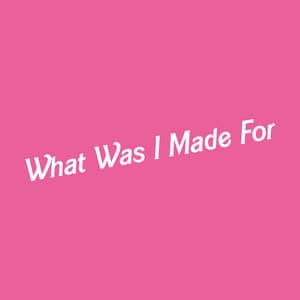 What Was I Made For - Alexander S.