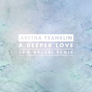 A Deeper Love - Sam Halabi Radio Remix - Aretha Franklin, Sam Halabi