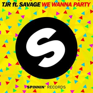 We Wanna Party (feat. Savage) - TJR, Savage