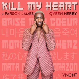 Kill My Heart (feat. Parson James & Qveen Herby) - VINCINT, Parson James, Qveen Herby